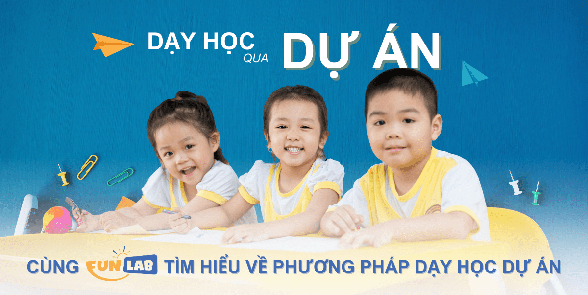 Cùng Funlab tìm hiểu về Phương pháp dạy học dự án