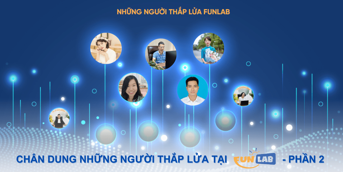 Chân dung những người thắp lửa tại Funlab - Phần 2